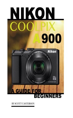 Price comparison product image Nikon Coolpix A900: A Guide for Beginners