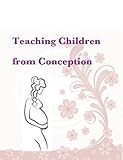 Image de Teaching Children from Conception (English Edition)