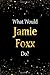 Produktbild What Would Jamie Foxx Do: Black and Gold Jamie Foxx Notebook
