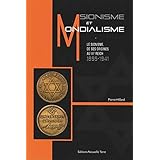 Sionisme et Mondialisme : Le sionisme de ses origines au IIIe Reich, 1895-1941