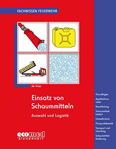 Preisvergleich Produktbild Einsatz von Schaummitteln: Grundlagen - Applikationsraten - Raumflutung - Schaummittelbedarf - Umweltschutz - Fluorproblematik - Transport und Umschlag - Schaummittelförderung (Fachwissen Feuerwehr)