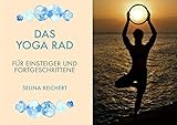 Das Yoga Rad - Für Einsteiger und Fortgeschrittene by 