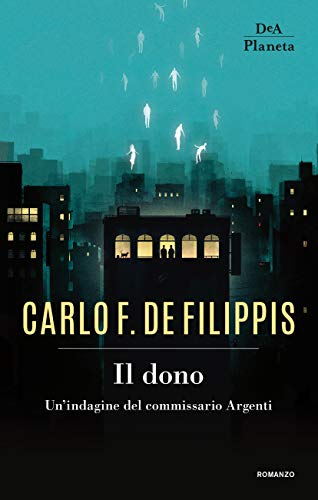 Il dono: Unâ€™indagine del commissario Argenti di [De Filippis, Carlo F.]