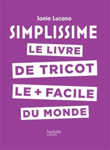 Simplissime: Le livre de tricot le + facile du monde