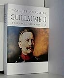Guillaume II Le dernier empereur Allemand