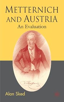 Metternich and Austria: An Evaluation by [Sked, Alan]