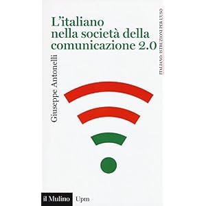 L'italiano nella società della comunicazione 2.0 L'italiano nella società della comunicazione 2.0