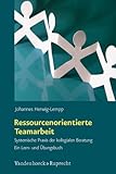 Image de Ressourcenorientierte Teamarbeit: Systemische Praxis der kollegialen Beratung. Ein Lern- und Übungsbuch