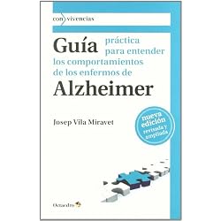 Guía práctica para entender los comportamientos de los enfermos de Alzheimer (Con vivencias)
