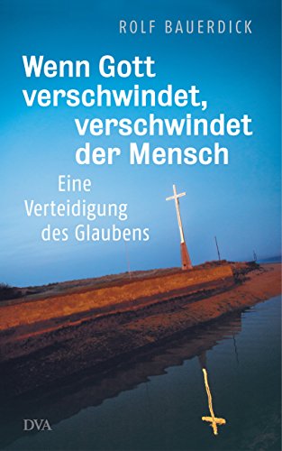 Download Wenn Gott verschwindet, verschwindet der Mensch: Eine Verteidigung des Glaubens