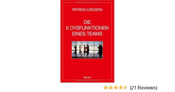 Die 5 Dysfunktionen Eines Teams 10 September 2014 - 