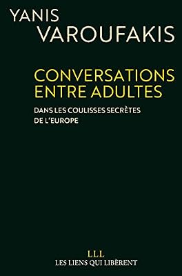 Les Liens qui libèrent Conversations Entre Adultes - Dans Les Coulisses Secrètes De L¿Europe