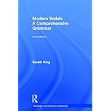 Modern Welsh: A Comprehensive Grammar (Routledge Comprehensive Grammars) by Gareth King (2002-12-19)
