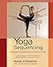 Yoga Sequencing: Designing Transformative Yoga Classes by