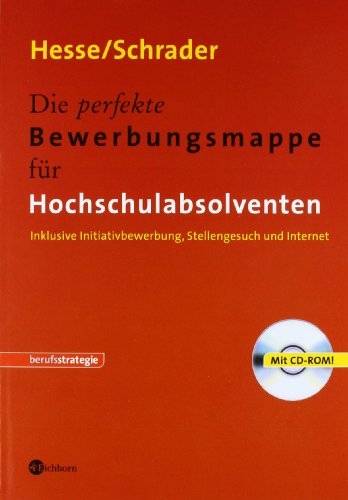 Download Die perfekte Bewerbungsmappe für Hochschulabsolventen: Inklusive Initiativbewerbung, Stellengesuch und Internet