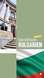 Geschäftskultur Bulgarien kompakt: Wie Sie mit bulgarischen Geschäftspartnern, Kollegen und Mitarbeitern erfolgreich zusammenarbeiten (Geschäftskultur kompakt) by Eugeniya Weber