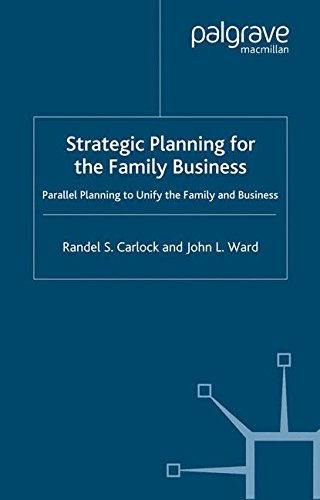 Strategic Planning for The Family Business: Parallel Planning to Unify the Family and Business (A Family Business Publication)