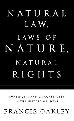 Natural Law, Laws of Nature, Natural Rights: Continuity And Discontinuity in the History of Ideas