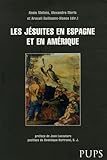 Image de Les Jésuites en Espagne et en Amérique : Jeux et enjeux du pouvoir (XVIe-XVIIIe siècles)
