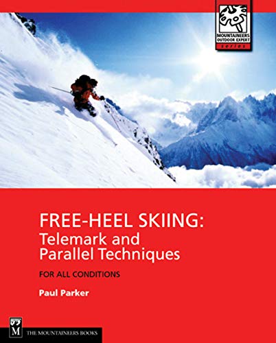 Free-Heel Skiing: Telemark and Parallel Techniques for All Conditions livre