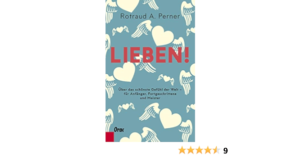 Lieben Uber Das Schonste Gefuhl Der Welt Fur Anfanger Fortgeschrittene Und Meister Amazon De Perner Rotraut A Bucher
