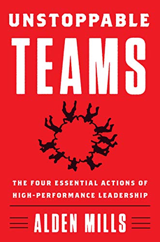 Unstoppable Teams: The Four Essential Actions of High-Performance Leadership (English Edition)