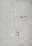 Cover zum Buch So This Is Permanence: Joy Division: ...