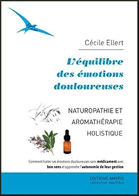 Amyris L'équilibre des émotions douloureuses - Naturopathie et aromathérapie holistique