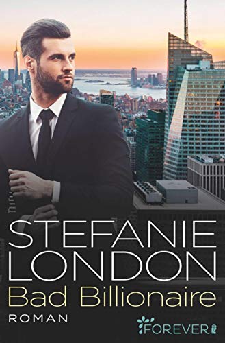 Bad Billionaire (New York Bachelors 3) von [London, Stefanie]