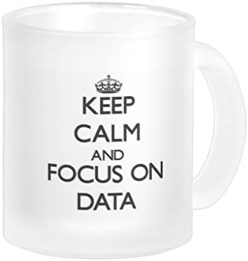 Funny Coffee Mug 11 oz Keep Calm and focus on Data Frosted Glass Coffee Mug