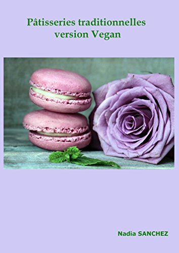 Download Pâtisseries traditionnelles version végan (Pâtisseries Végan t. 1) Download Pâtisseries traditionnelles version végan (Pâtisseries Végan t. 1)