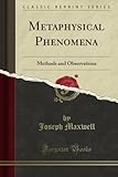 Image de Metaphysical Phenomena: Methods and Observations (Classic Reprint)