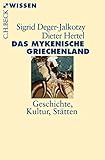 Das mykenische Griechenland: Geschichte, Kultur, Stätten (Beck Paperback 2860) by 