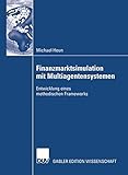 Finanzmarktsimulation mit Multiagentensystemen: Entwicklung eines methodischen Frameworks by 