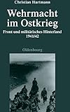 Wehrmacht im Ostkrieg: Front und militärisches Hinterland 1941/42 (Quellen und Darstellungen zur Zeitgeschichte, Band 75) by 