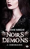 Noirs démons, T4 : Entre deux feux