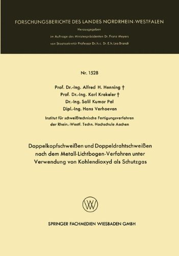 Preisvergleich Produktbild Doppelkopfschweißen und Doppeldrahtschweißen nach dem Metall-Lichtbogen-Verfahren unter Verwendung von Kohlendioxyd als Schutzgas (Forschungsberichte des Landes Nordrhein-Westfalen, Band 1528)