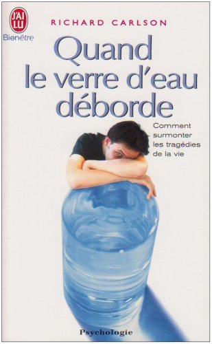 Book's Cover of Quand le verre d'eau déborde... : Comment surmonter les tragédies de la vie
