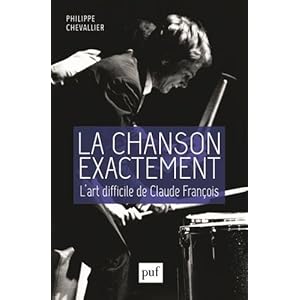 La chanson exactement : L'art difficile de Claude François Livre en Ligne La chanson exactement : L'art difficile de Claude François Livre en Ligne - Telecharger Ebook
