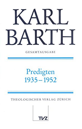 Karl Barth Gesamtausgabe: Abt. I: Predigten 1935–1952