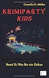 Krimiparty Kids Band 2: Was für ein Zirkus: Mitspielkrimi (Krimiparty / Mitspielkrimis für Zuhause) by