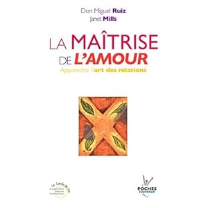 La maîtrise de l'amour : Apprendre l'art des relations