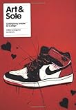 sneaker freaker magazine subscription  Art and Sole: Contemporary Sneaker Art and Design
