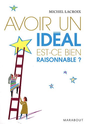 Avoir un idéal est-ce bien raisonnable?