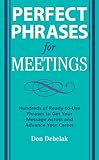 Perfect Phrases for Meetings (Perfect Phrases Series) (English Edition) by Don Debelak