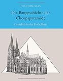 Die Baugeschichte der Cheopspyramide: Genialität in der Einfachheit by Joachim Sass