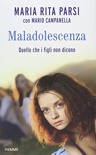 Maladolescenza. Quello che i figli non dicono Maladolescenza. Quello che i figli non dicono