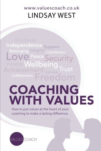 Coaching with Values: How to put values at the heart of your coaching to make a lasting difference.