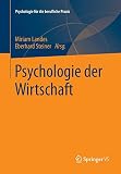 Psychologie der Wirtschaft (Psychologie für die berufliche Praxis) by Miriam Landes, Eberhard Steiner