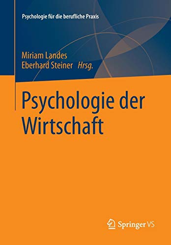 Psychologie der Wirtschaft (Psychologie für die berufliche Praxis)